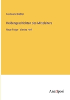 Heldengeschichten des Mittelalters: Neue Folge - Viertes Heft 3382030489 Book Cover