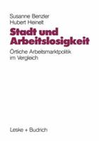 Stadt Und Arbeitslosigkeit: Ortliche Arbeitsmarktpolitik 381000877X Book Cover