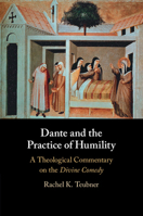 Dante and the Practice of Humility: A Theological Commentary on the Divine Comedy 1009315358 Book Cover