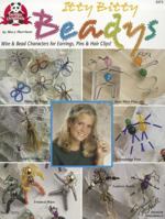Itty Bitty Beadys: Wire & Bead Characters for Earrings, Pins & Hair Clips 1574211528 Book Cover