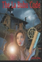 The La Bubu Code: A Girl Genius Solves the Mystery of Vanishing Voices in a High-Tech Adventure of Gadgets, Friendship, and Hidden Codes for Kids Who Love STEM, Secrets, and Unstoppable Girl Power B0GGGN5R1H Book Cover