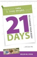21 Days to Change Your Body 0615641911 Book Cover