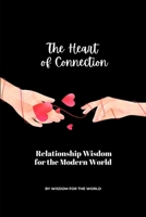 The Heart of Connection: Relationship Wisdom for the Modern World B0DRP8HVX9 Book Cover