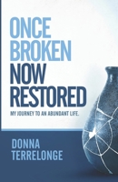 Once Broken Now Restored: My Journey to An Abundant Life B095GJW4QX Book Cover