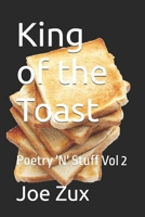King Of The Toast: Poetry 'N' Stuff Vol 2 B0C2SPHYH7 Book Cover