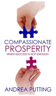Compassionate Prosperity: When Success is Not Enough 0645459127 Book Cover