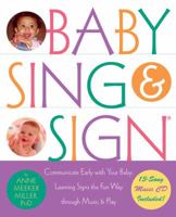 Baby Sing and Sign: Communicate Early with Your Baby: Learning Signs the Fun Way Through Music and Play 1569242542 Book Cover