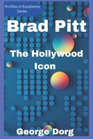 Brad Pitt: The Hollywood Icon (Profiles in Excellence Series) B0DVRJVFQP Book Cover