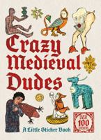 Crazy Medieval Dudes: A Little Sticker Book 1837761485 Book Cover