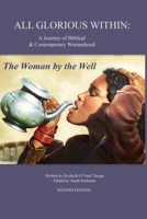 All Glorious Within.: The Woman by the Well B094VNXFS4 Book Cover