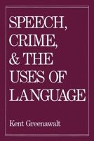 Speech, Crime, and the Uses of Language 0195077113 Book Cover