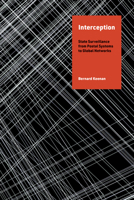 Interception: State Surveillance from Postal Systems to Global Networks (History and Foundations of Information Science) 0262552574 Book Cover