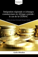 Intégration régionale et échanges commerciaux en Afrique centrale: le cas de la CEMAC B0CQVQ73CQ Book Cover