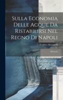 Sulla Economia Delle Acque Da Ristabilirsi Nel Regno Di Napoli: Memoria 1294004972 Book Cover