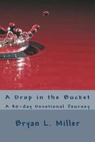 A Drop in the Bucket: A 40-day Devotional Journey 1495453731 Book Cover