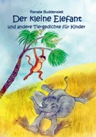 Der kleine Elefant: und andere Tiergedichte für Kinder 3754316249 Book Cover