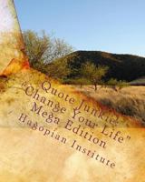 Quote Junkie: "Change Your Life" Mega Edition: Over 1,500 quotes that will improve your life through providing laughter as well as words of wisdom 1449510833 Book Cover