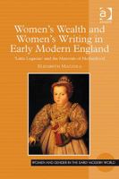 Women's Wealth and Women's Writing in Early Modern England: 'Little Legacies' and the Materials of Motherhood 1138276200 Book Cover