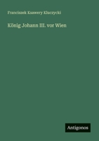 König Johann III. vor Wien (German Edition) 3388886954 Book Cover
