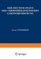 Der Heutige Stand Der Chemotherapeutischen Carcinomforschung 3642905234 Book Cover