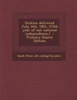 Oration Delivered July 4th, 1851, (75th Year of Our National Independence, ) 1287794335 Book Cover