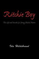 Ritchie Boy: The Life and Suicide of a Young Alaska Native 0595343791 Book Cover