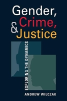 Gender, Crime, & Justice: Exploring the Dynamics 1626376603 Book Cover