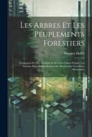 Les Arbres Et Les Peuplements Forestiers: Formation De Leur Volume Et De Leur Valeur D'après Les Travaux Récents Des Stations De Recherches Forestière 1021350044 Book Cover