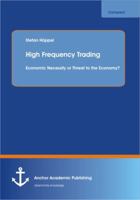 High Frequency Trading: Economic Necessity or Threat to the Economy? 3954892197 Book Cover