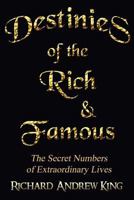 Destinies of the Rich & Famous: The Secret Numbers of Extraordinary Lives 093187212X Book Cover