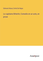 Le capitaine Bitterlin; Comedie en un acte, en prose 3382712865 Book Cover