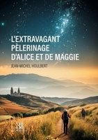 L'extravagant pèlerinage d'Alice et de Maggie B0DFGLLWL6 Book Cover