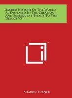 Sacred History of the World as Displayed in the Creation and Subsequent Events to the Deluge V3 1162624965 Book Cover