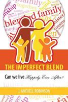 The Imperfect Blend: Can We Live Happily Ever After 152382431X Book Cover