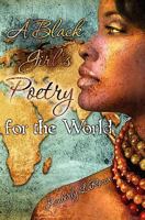 A Black Girl's Poetry for the World 1456595490 Book Cover