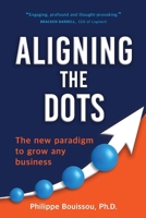 Aligning the Dots: The New Paradigm to Grow Any Business 1734208708 Book Cover