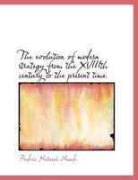 The Evolution of Modern Strategy from the Xviiith Century to the Present Time 1113712090 Book Cover