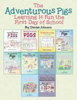 The Adventurous Pigs: Learning Is Fun the First Day of School 154620802X Book Cover