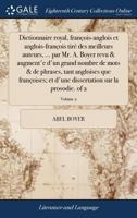 Dictionnaire Royal, Francois Et Anglois. Le Francois Tire Des Dictupdnaires de Richelet, Furetiere, Tachard, de L'Academie Francoise, & Des Remarques de Vaugelas, Menage & Bouhours. Divise En Deux Par 1140883631 Book Cover
