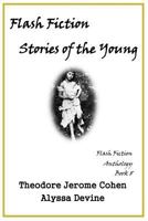 Flash Fiction Stories of the Young (Flash Fiction Anthologies, Volume 8) 1724418491 Book Cover