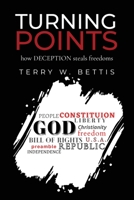 Turning Points: How Deception Steals Freedoms 146859480X Book Cover