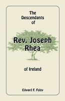 The Descendants of Rev. Joseph Rhea of Ireland 0788405268 Book Cover