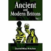 Ancient and Modern Britons: Volume One (Ancient & Modern Britons (Paperback)) 1930097875 Book Cover