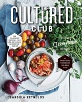 The Cultured Club: Fabulous Fermentation Recipes 1682682455 Book Cover