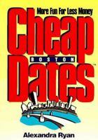 Cheap Dates, Boston: More Fun for Less Money 0915009463 Book Cover