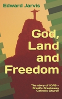 God, Land and Freedom: The Story of ICAB — Brazil's Breakaway Catholic Church (Revised Edition) B0GFJ6RZ7J Book Cover