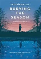 Burying the Season: Blue Dřevnice Waltz 0993377378 Book Cover