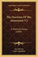The Doctrine of the Atonement, a Historical Essay; Volume 2 0548698430 Book Cover