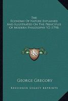 The Economy Of Nature Explained And Illustrated On The Principles Of Modern Philosophy V2 0548644160 Book Cover