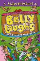Belly Laughs: 150 Ribtickling Food Jokes (Sidesplitters) 0753462079 Book Cover
